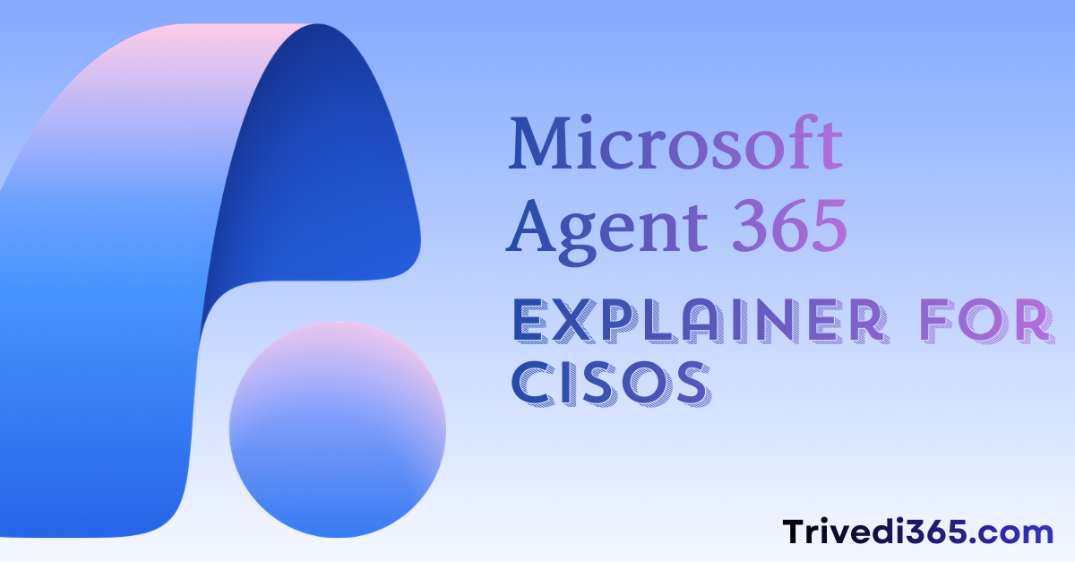 Microsoft Agent 365 Explainer for CISOs
